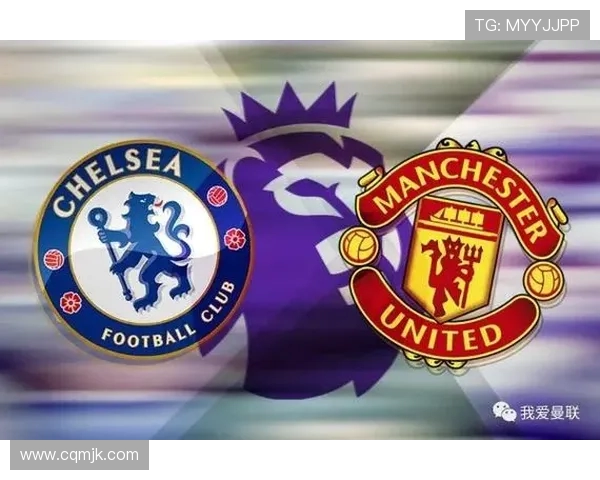 2018年曼联与切尔西精彩对决录像回顾与分析 2018年曼联与切尔西精彩对决录像回顾与分析